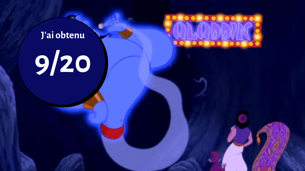 Image tirée du film Disney "Aladdin" montrant le génie sortant d'une lampe avec une expression joyeuse. à gauche, un cercle bleu avec "j'ai obtenu 9/20" superposé. en arrière-plan, Aladdin est visible.