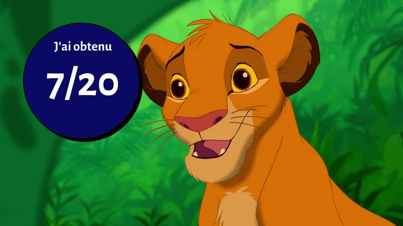 Une image illustrée du jeune Simba du "Roi Lion", personnage de Disney, exprimant sa surprise, avec un cercle bleu affichant "j'ai obtenu 7/20" en français, tout contre