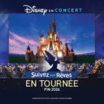 Bannière promotionnelle pour "Disney en Concert : Suivez vos Rêves" Tournée France 2026, mettant en scène des personnages Disney bien-aimés, un château magique et un orchestre dans un grand ciné-concert symphonique Disney.