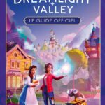 Disney Dreamlight Valley - Le guide officiel - Tous les trucs et astuces !
